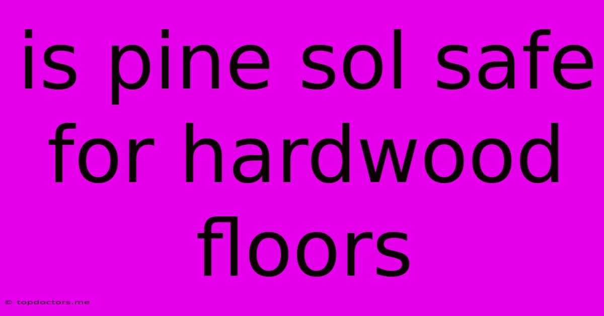 Is Pine Sol Safe For Hardwood Floors Is Pine Sol Safe For Hardwood Floors