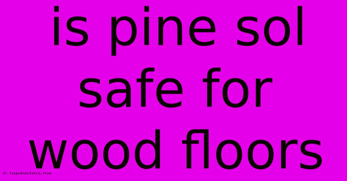 Is Pine Sol Safe For Wood Floors
