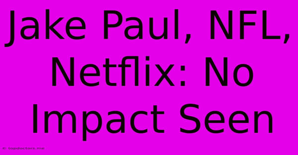 Jake Paul, NFL, Netflix: No Impact Seen