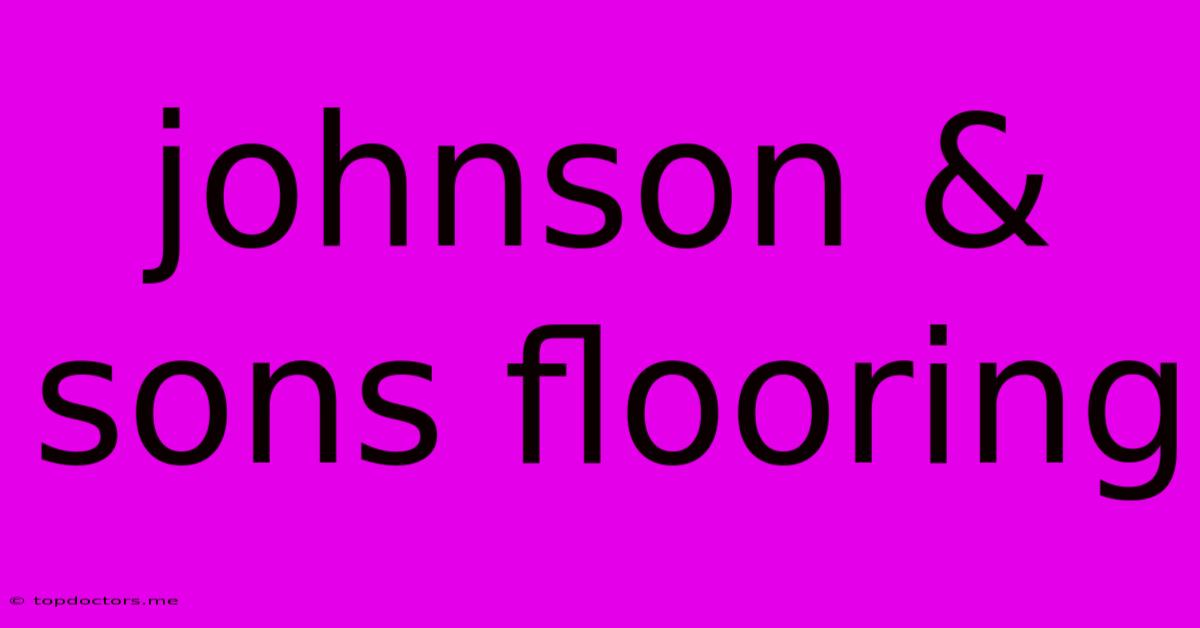 Johnson & Sons Flooring