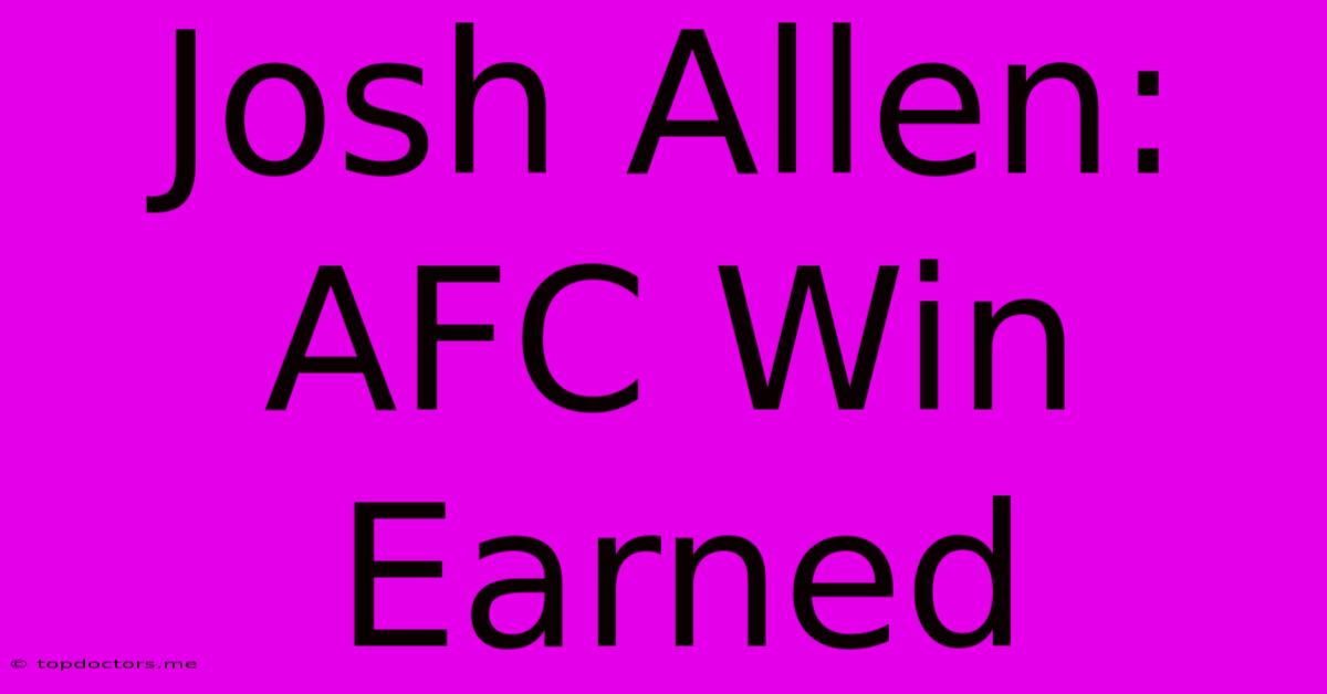 Josh Allen: AFC Win Earned Josh Allen: AFC Win Earned