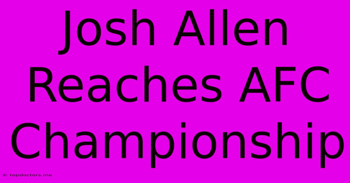 Josh Allen Reaches AFC Championship Josh Allen Reaches AFC Championship