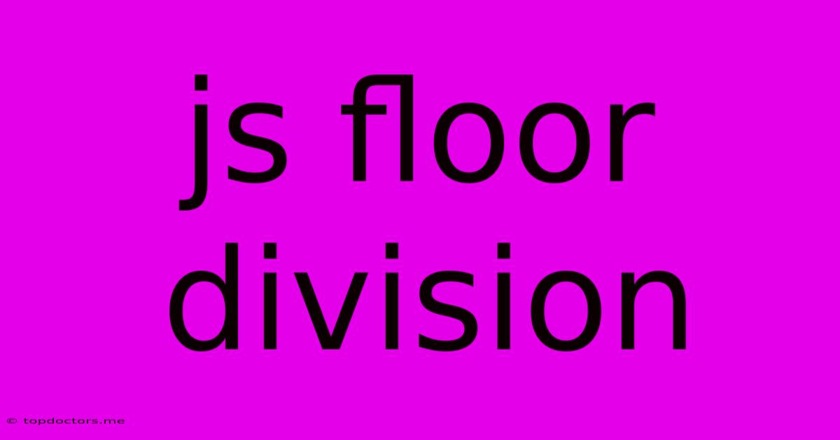 Js Floor Division Js Floor Division