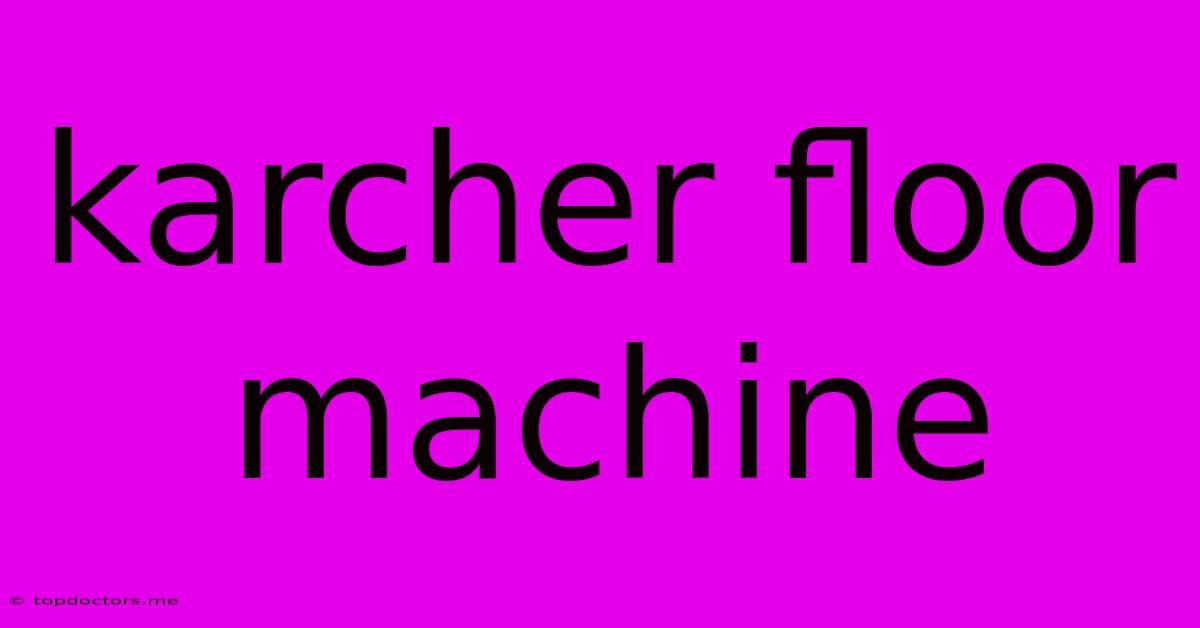 Karcher Floor Machine Karcher Floor Machine