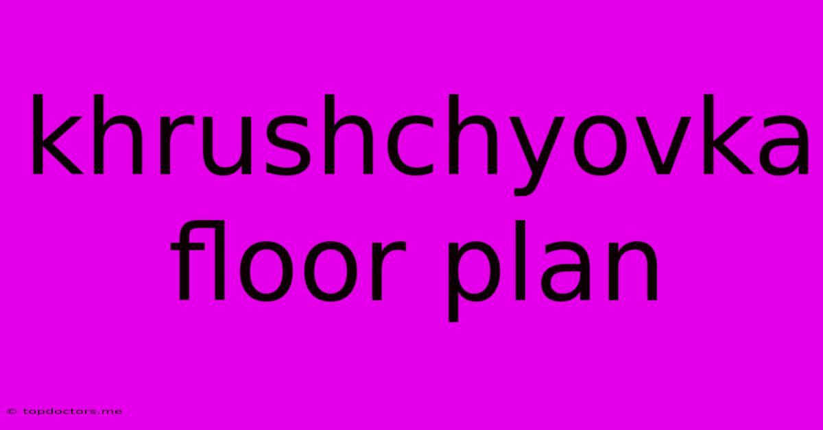 Khrushchyovka Floor Plan Khrushchyovka Floor Plan