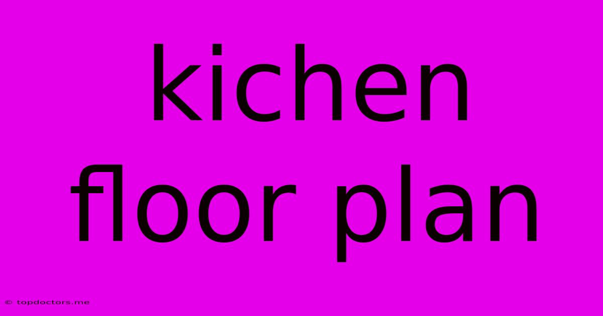 Kichen Floor Plan Kichen Floor Plan