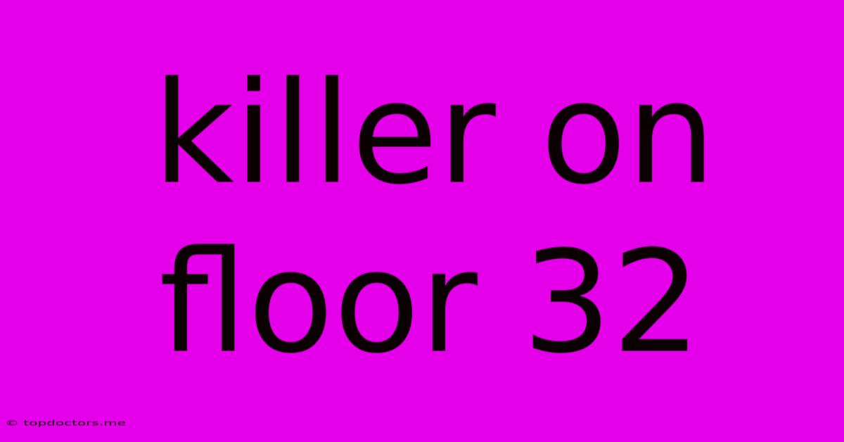 Killer On Floor 32 Killer On Floor 32