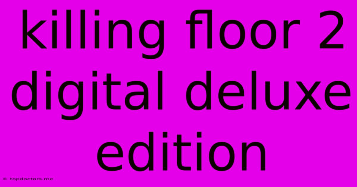 Killing Floor 2 Digital Deluxe Edition Killing Floor 2 Digital Deluxe Edition