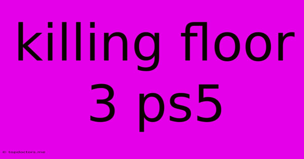 Killing Floor 3 Ps5 Killing Floor 3 Ps5