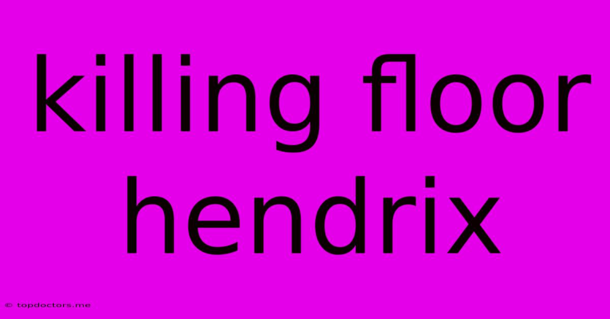 Killing Floor Hendrix