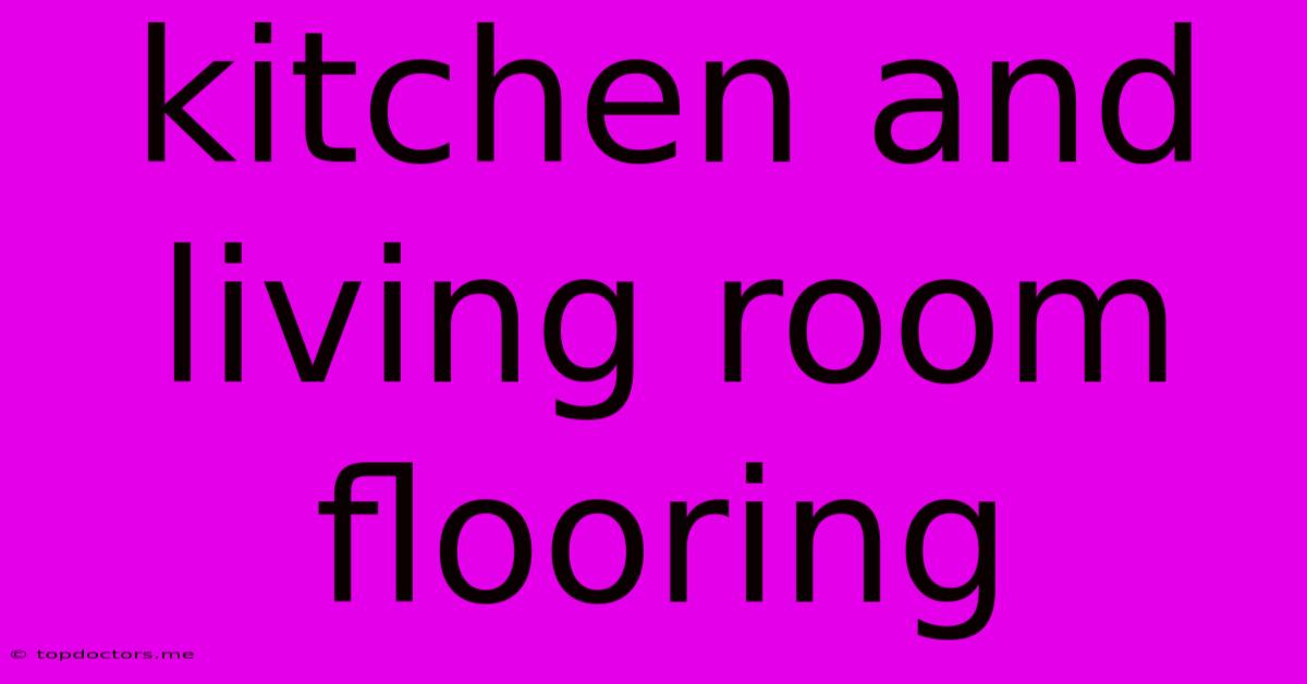 Kitchen And Living Room Flooring Kitchen And Living Room Flooring