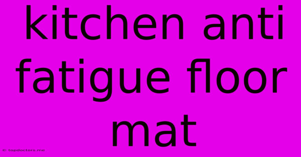 Kitchen Anti Fatigue Floor Mat Kitchen Anti Fatigue Floor Mat