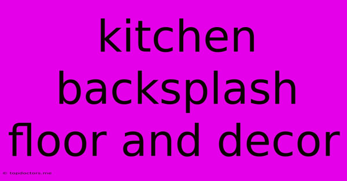 Kitchen Backsplash Floor And Decor Kitchen Backsplash Floor And Decor