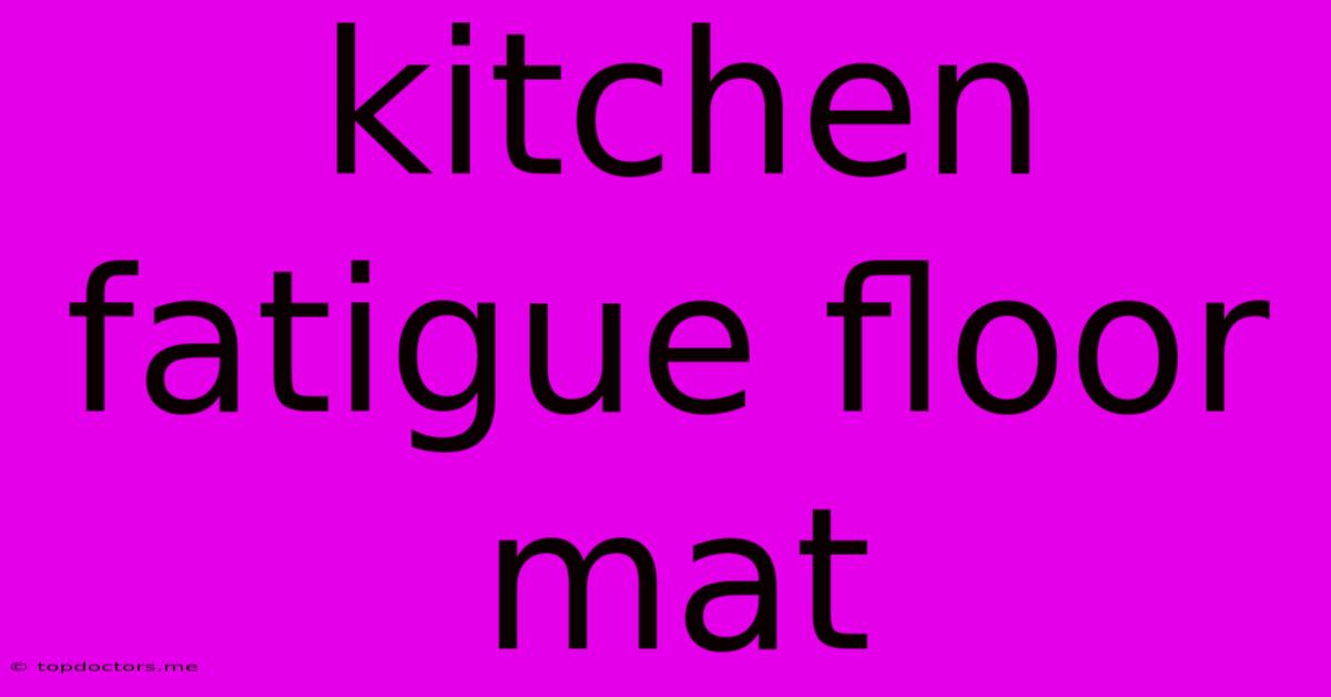 Kitchen Fatigue Floor Mat Kitchen Fatigue Floor Mat