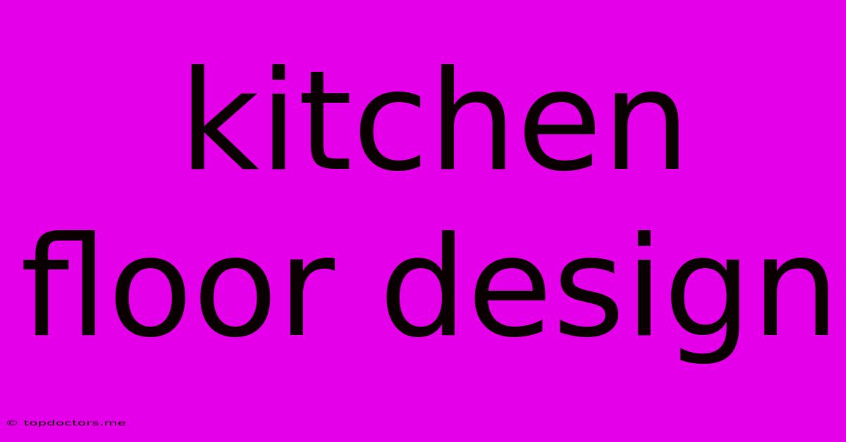 Kitchen Floor Design Kitchen Floor Design