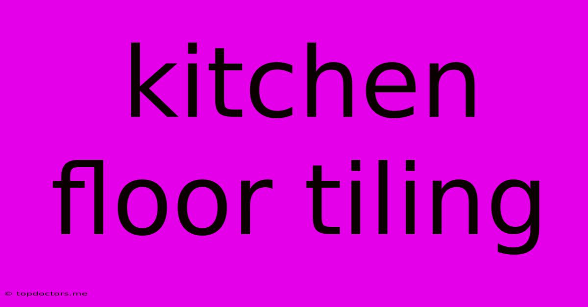 Kitchen Floor Tiling Kitchen Floor Tiling