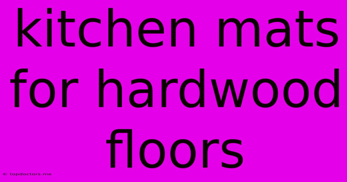 Kitchen Mats For Hardwood Floors