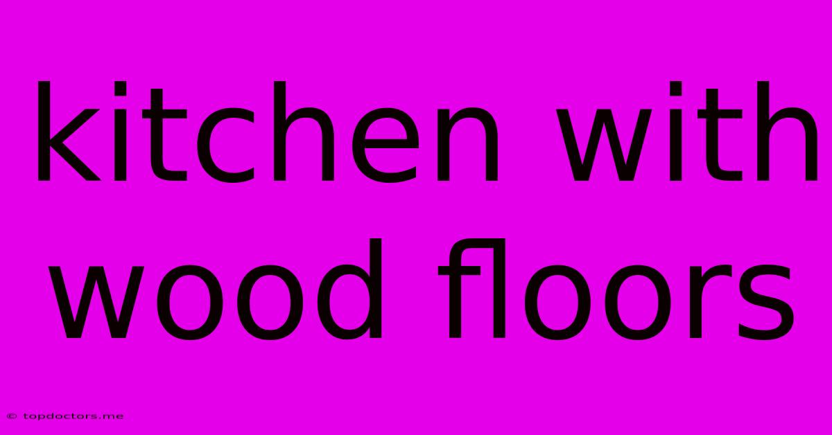 Kitchen With Wood Floors