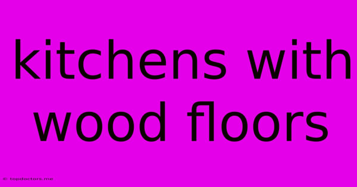 Kitchens With Wood Floors