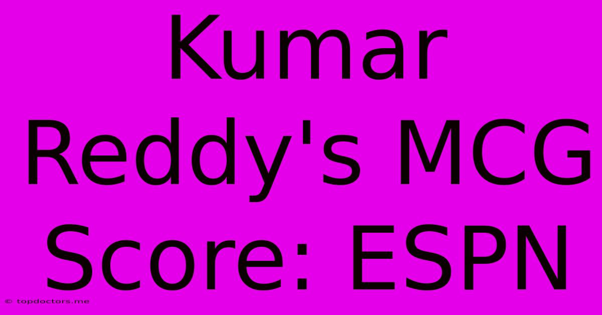 Kumar Reddy's MCG Score: ESPN Kumar Reddy's MCG Score: ESPN