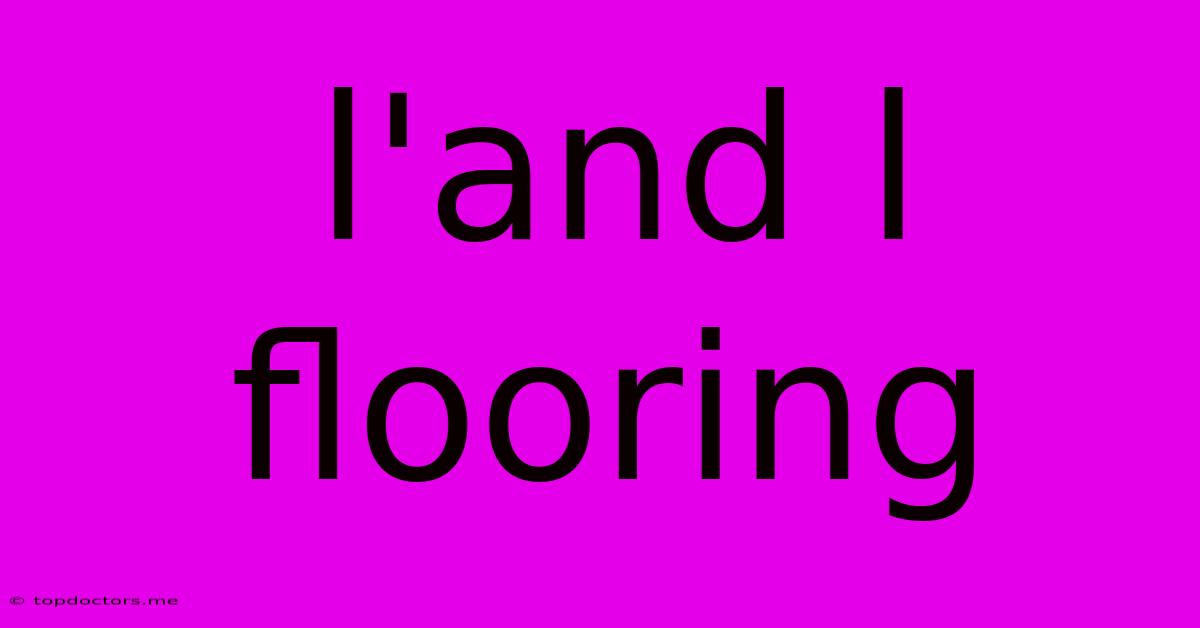 L'and L Flooring L'and L Flooring