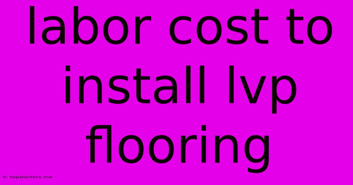 Labor Cost To Install Lvp Flooring