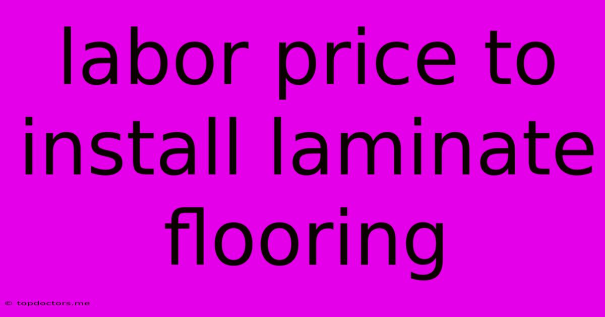 Labor Price To Install Laminate Flooring