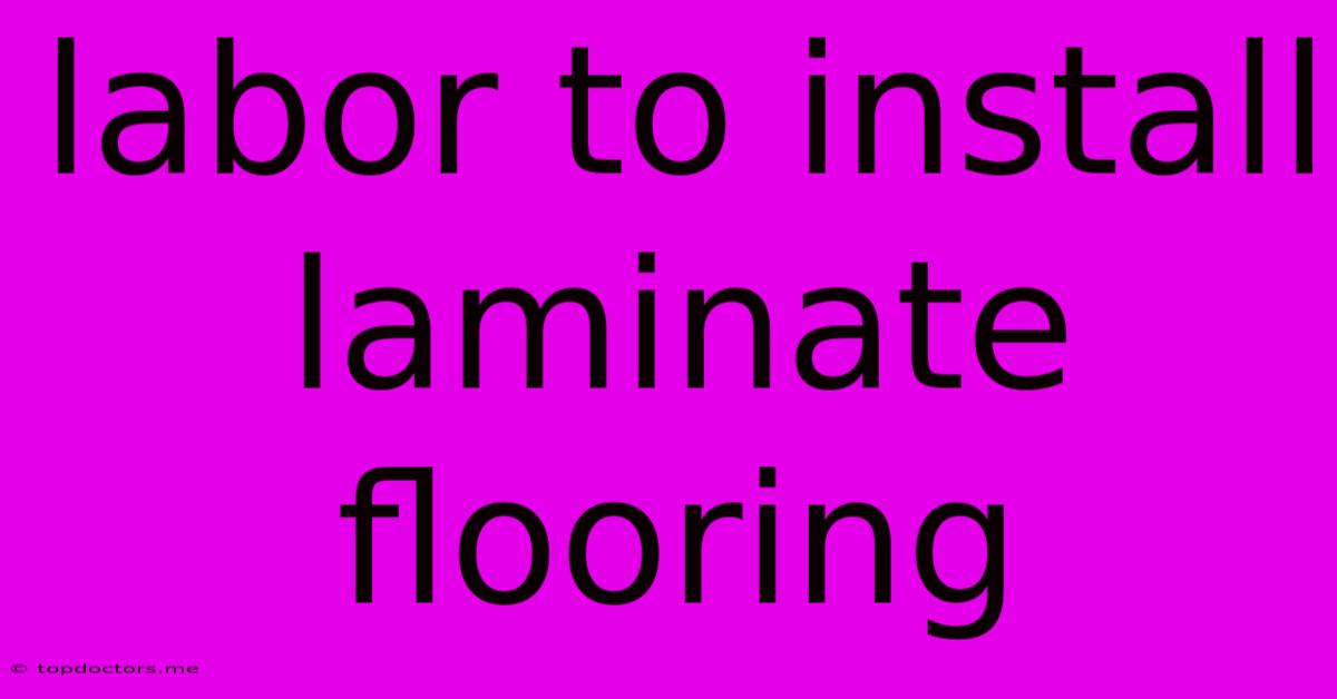 Labor To Install Laminate Flooring
