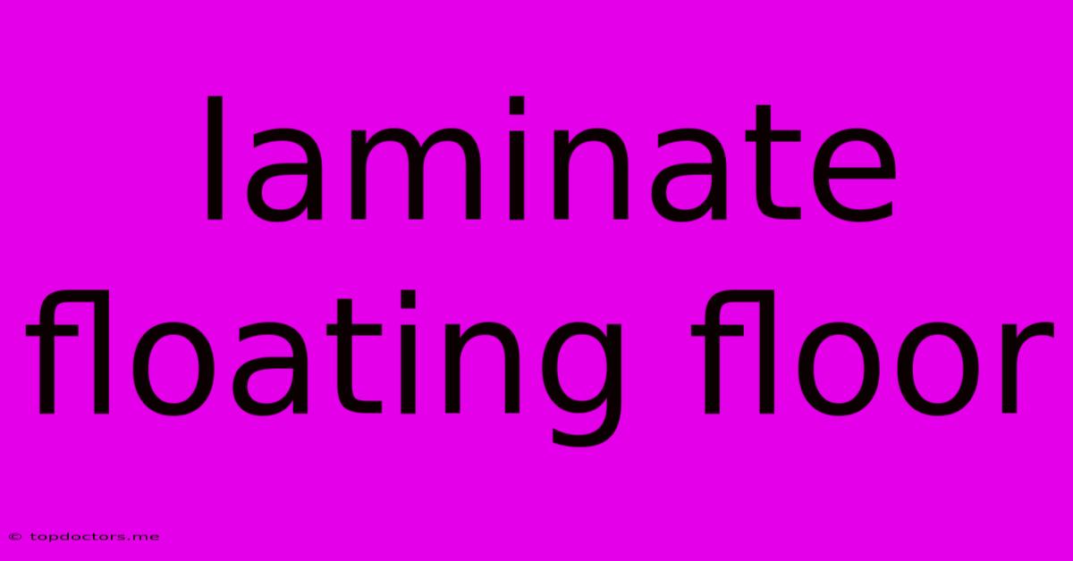 Laminate Floating Floor Laminate Floating Floor