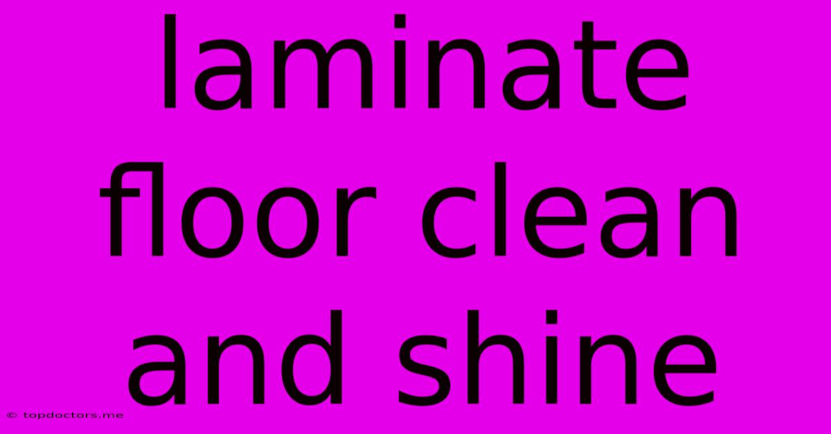 Laminate Floor Clean And Shine Laminate Floor Clean And Shine