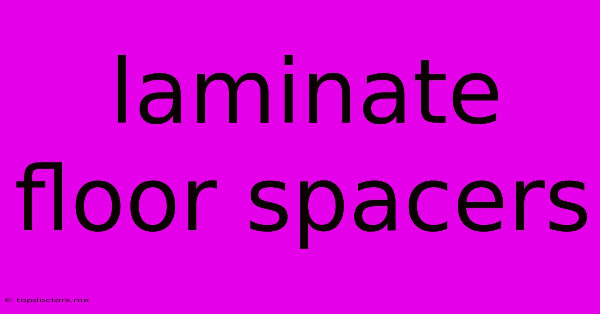 Laminate Floor Spacers Laminate Floor Spacers