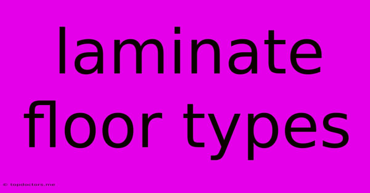 Laminate Floor Types Laminate Floor Types