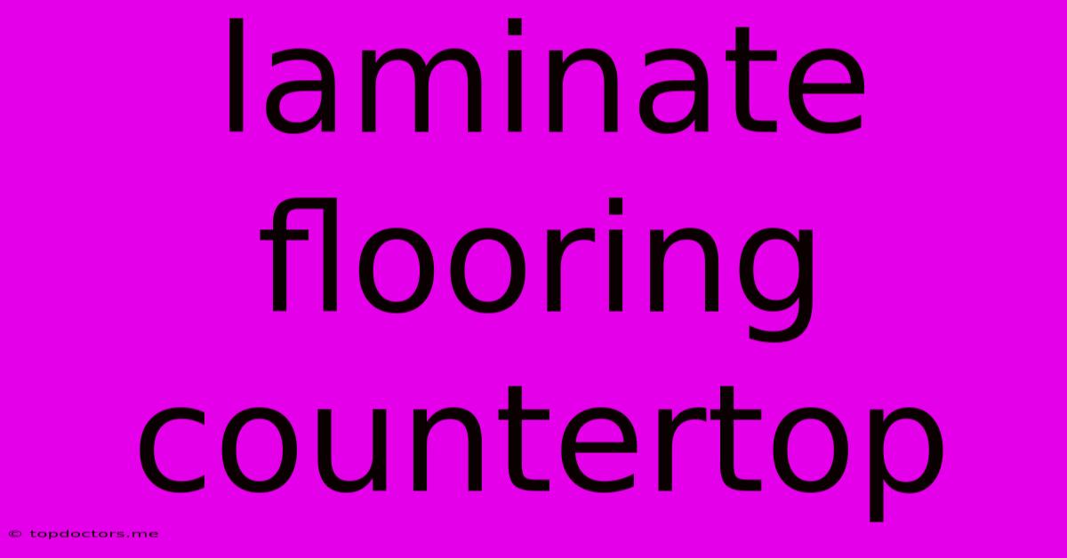 Laminate Flooring Countertop Laminate Flooring Countertop