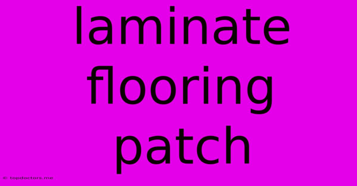 Laminate Flooring Patch Laminate Flooring Patch