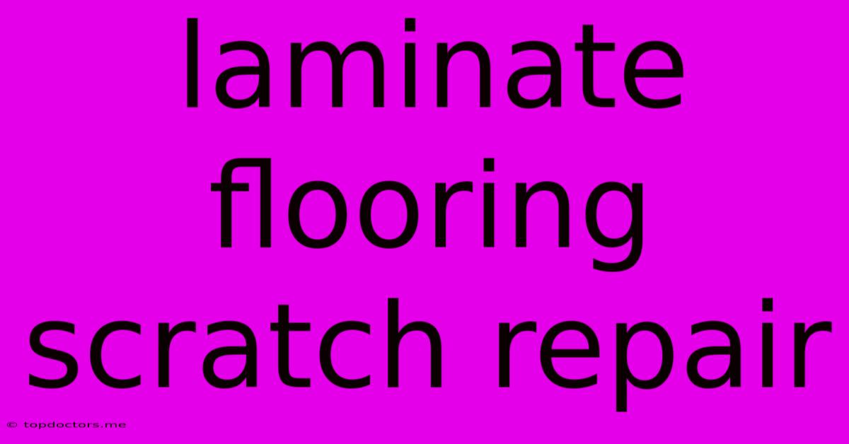 Laminate Flooring Scratch Repair