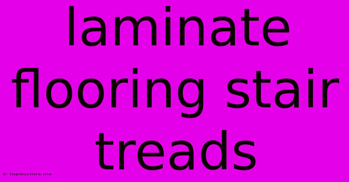 Laminate Flooring Stair Treads Laminate Flooring Stair Treads