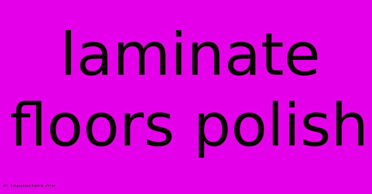 Laminate Floors Polish Laminate Floors Polish