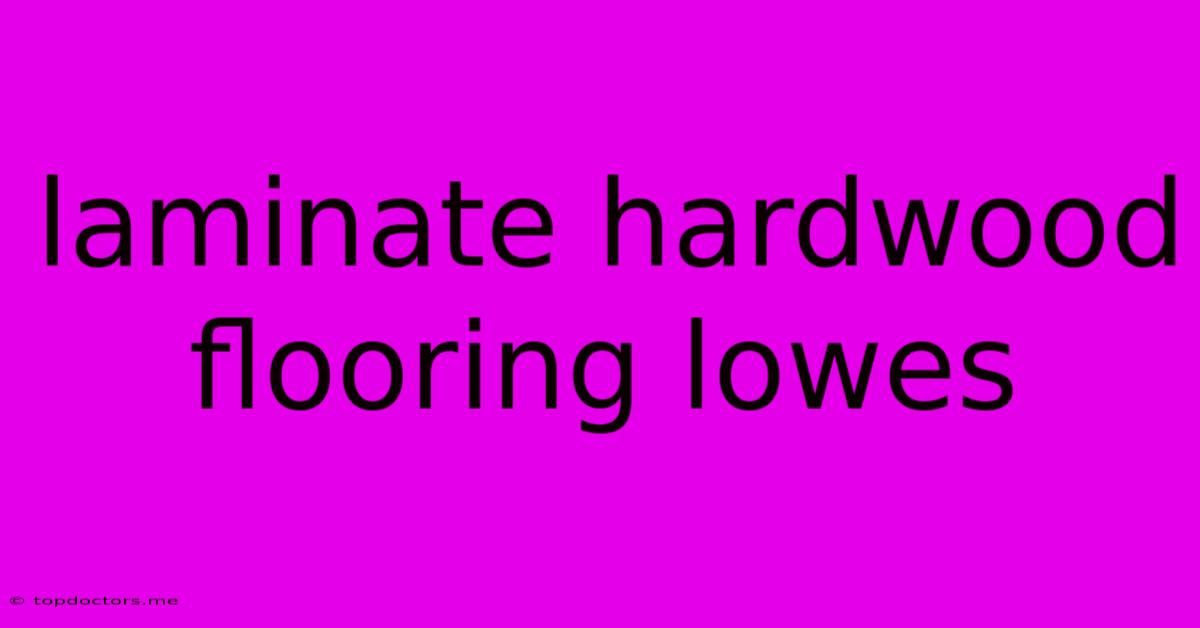 Laminate Hardwood Flooring Lowes Laminate Hardwood Flooring Lowes