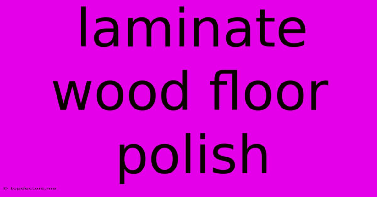 Laminate Wood Floor Polish Laminate Wood Floor Polish