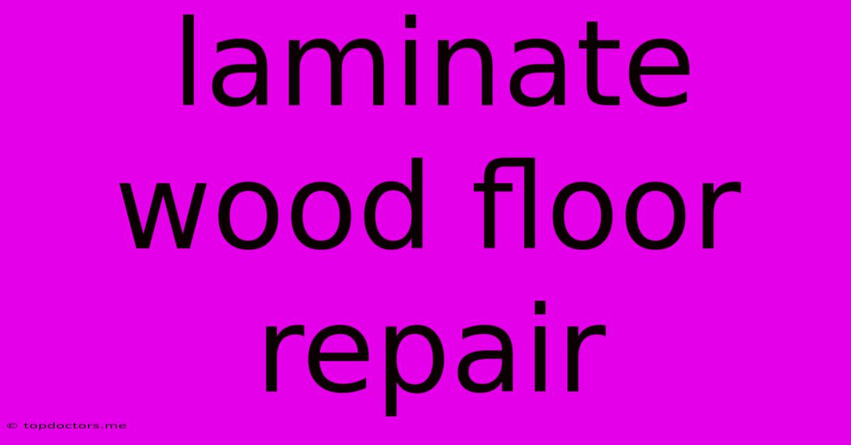 Laminate Wood Floor Repair Laminate Wood Floor Repair
