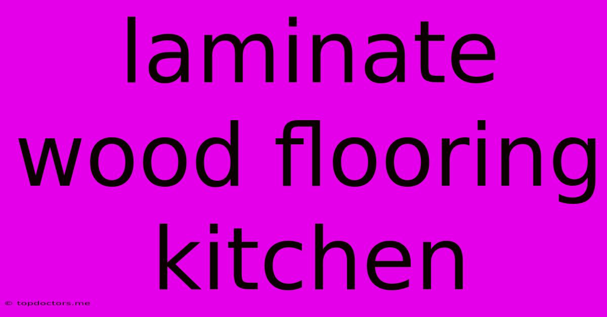 Laminate Wood Flooring Kitchen Laminate Wood Flooring Kitchen