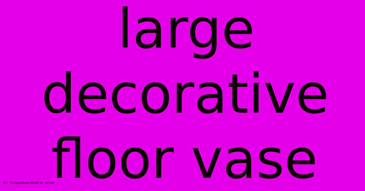 Large Decorative Floor Vase Large Decorative Floor Vase