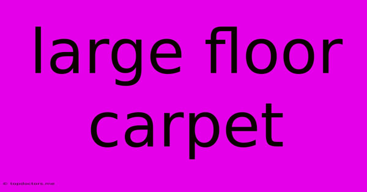 Large Floor Carpet Large Floor Carpet