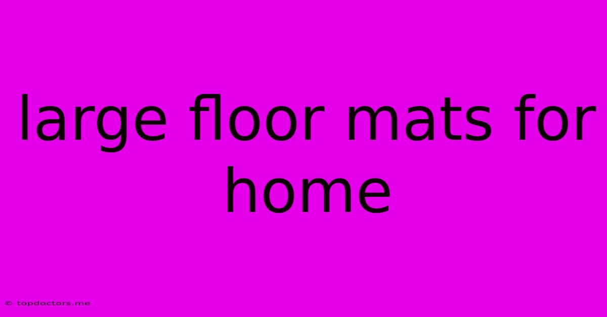 Large Floor Mats For Home Large Floor Mats For Home