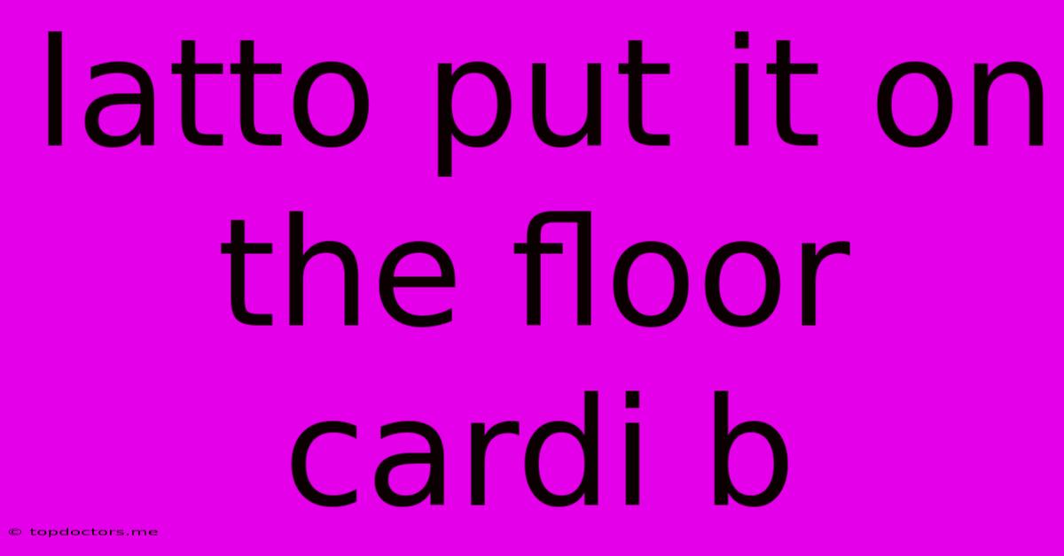 Latto Put It On The Floor Cardi B