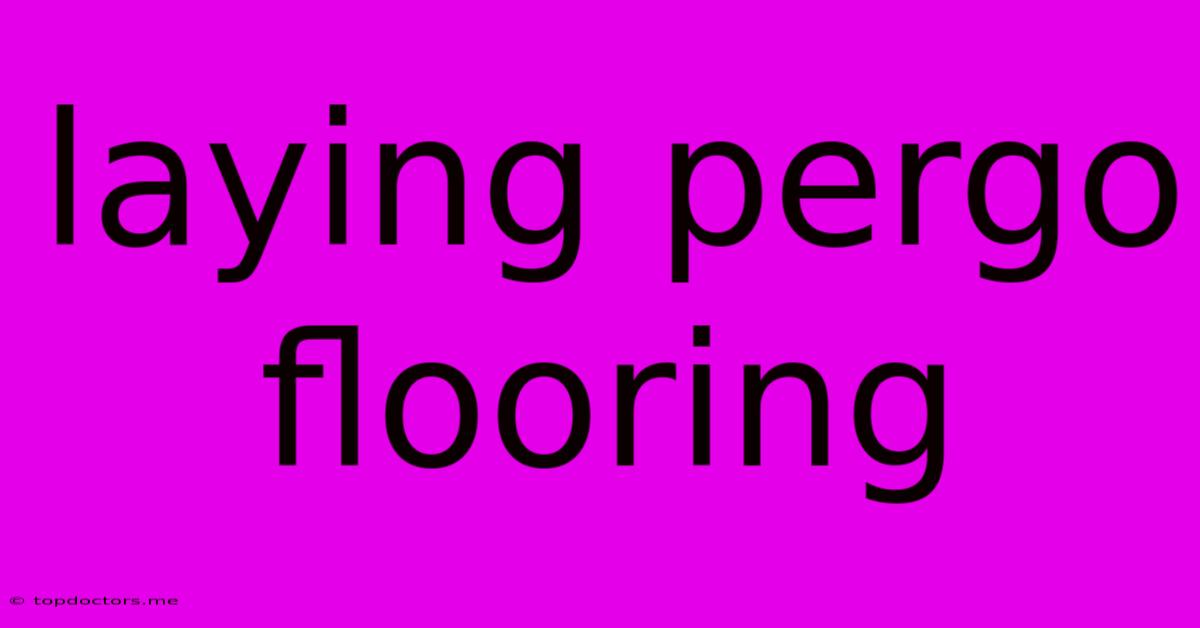 Laying Pergo Flooring Laying Pergo Flooring