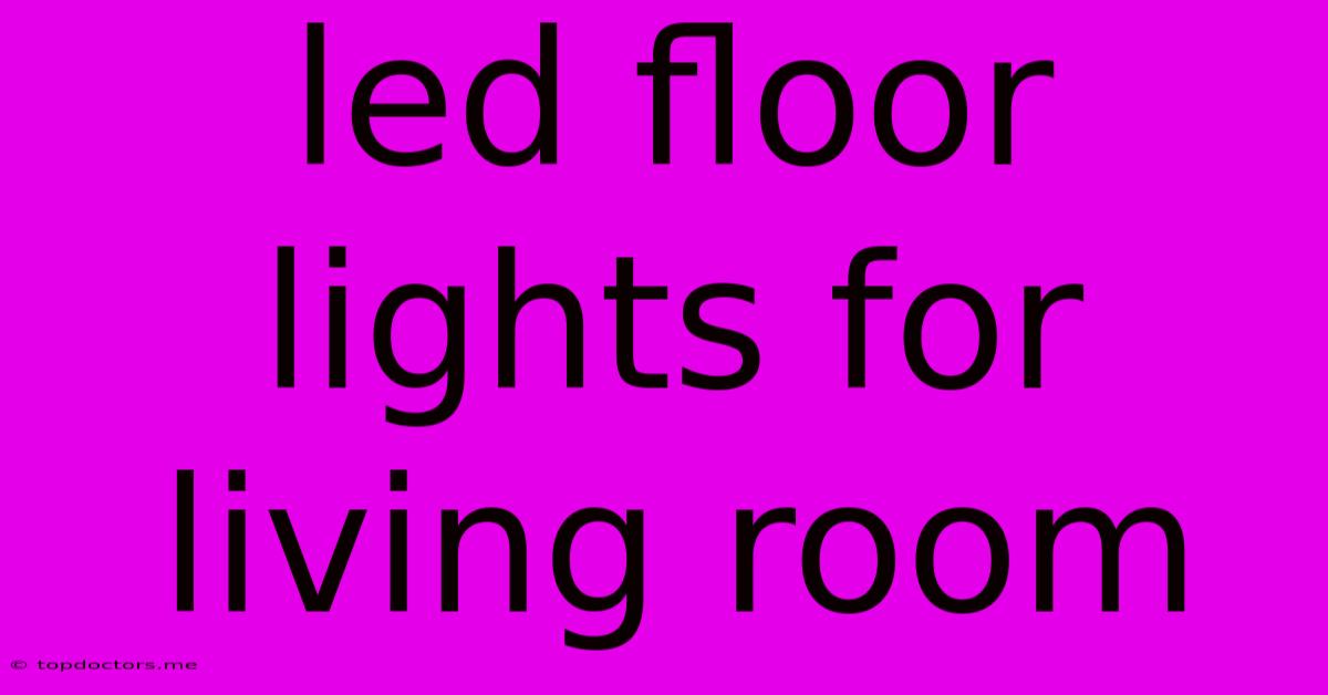 Led Floor Lights For Living Room Led Floor Lights For Living Room