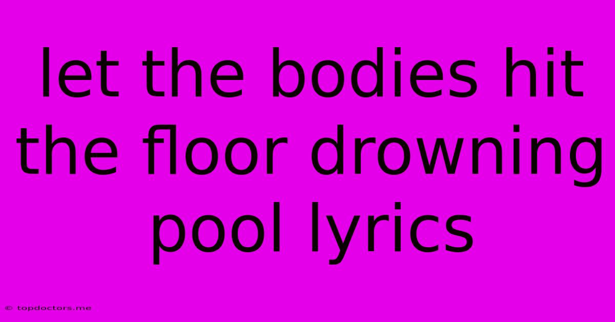 Let The Bodies Hit The Floor Drowning Pool Lyrics Let The Bodies Hit The Floor Drowning Pool Lyrics