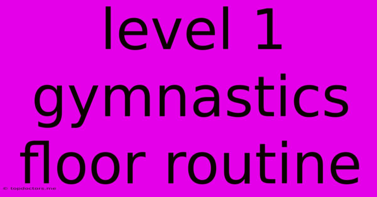 Level 1 Gymnastics Floor Routine Level 1 Gymnastics Floor Routine