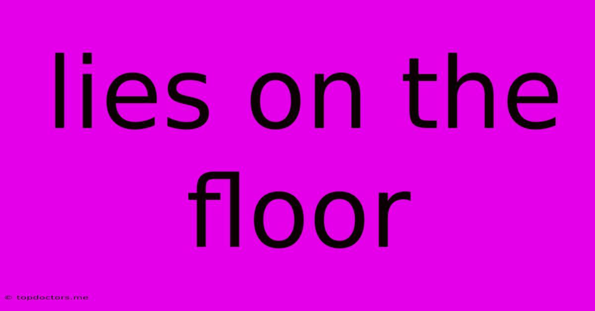Lies On The Floor Lies On The Floor